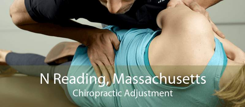 N Reading, Massachusetts Chiropractic Adjustment