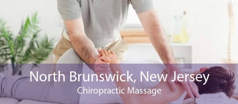 North Brunswick, New Jersey Chiropractic Massage