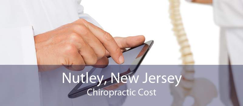 Nutley, New Jersey Chiropractic Cost