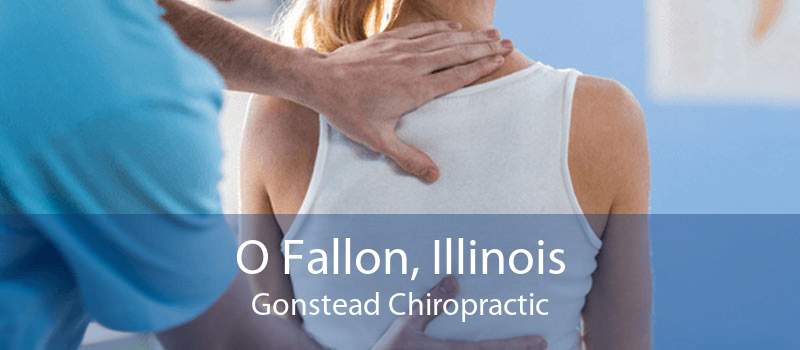 O Fallon, Illinois Gonstead Chiropractic