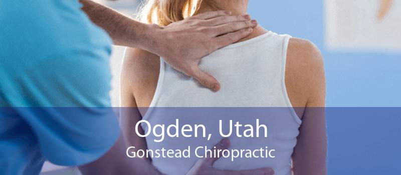 Ogden, Utah Gonstead Chiropractic