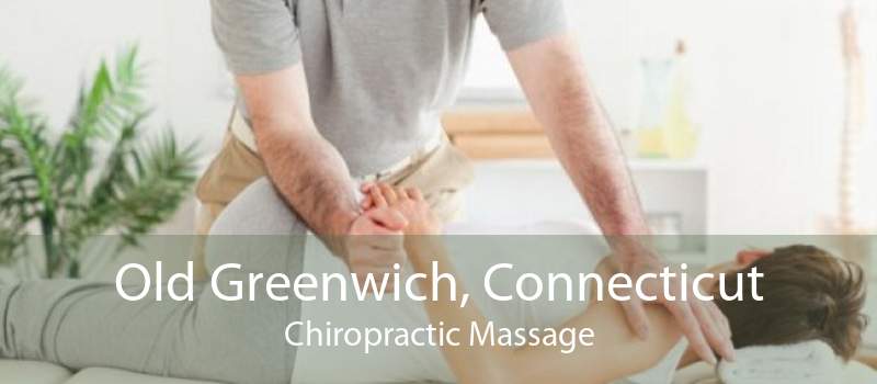Old Greenwich, Connecticut Chiropractic Massage