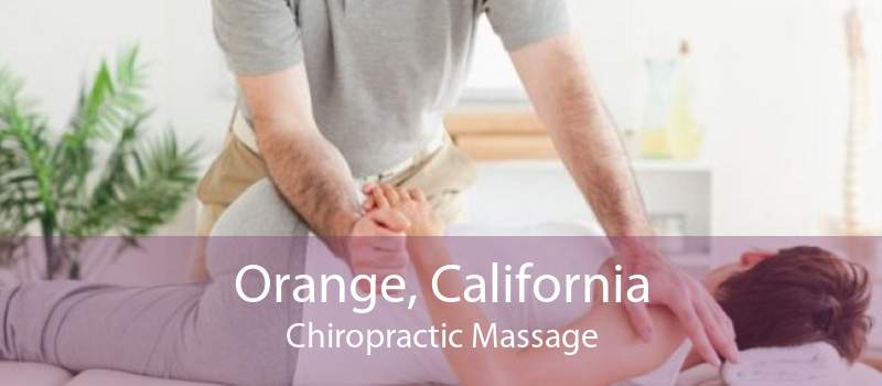 Orange, California Chiropractic Massage