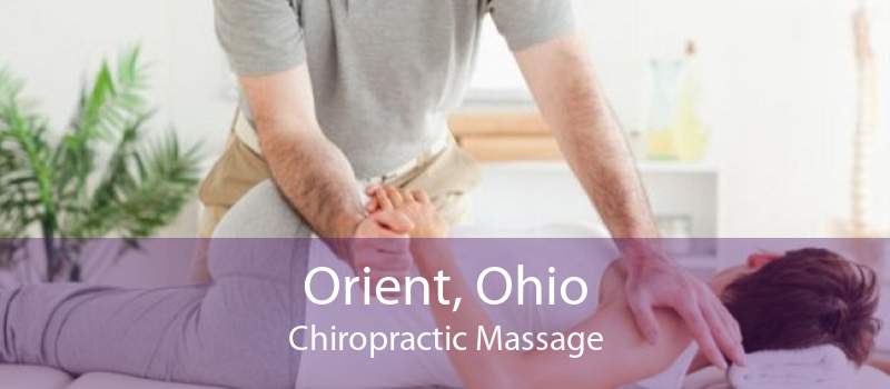 Orient, Ohio Chiropractic Massage