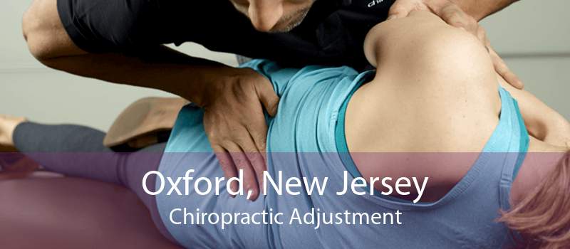 Oxford, New Jersey Chiropractic Adjustment