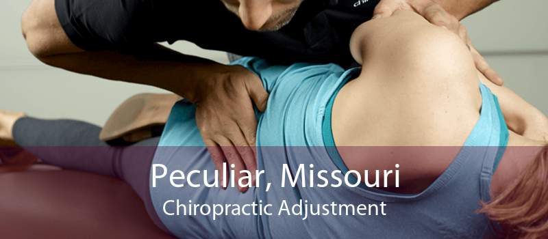 Peculiar, Missouri Chiropractic Adjustment