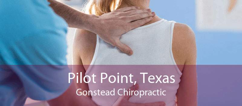 Pilot Point, Texas Gonstead Chiropractic