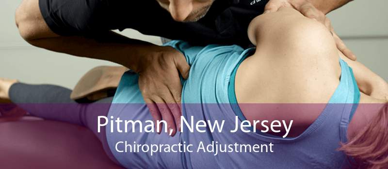 Pitman, New Jersey Chiropractic Adjustment