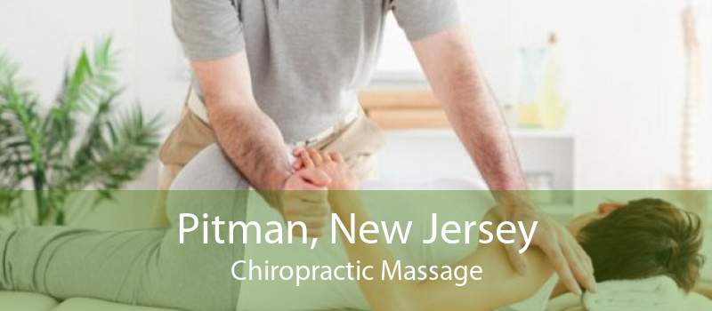 Pitman, New Jersey Chiropractic Massage