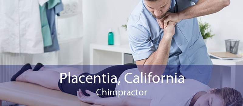 Placentia, California Chiropractor