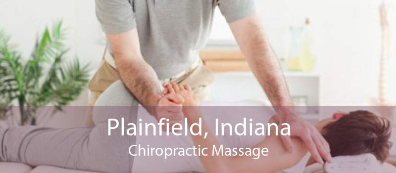 Plainfield, Indiana Chiropractic Massage
