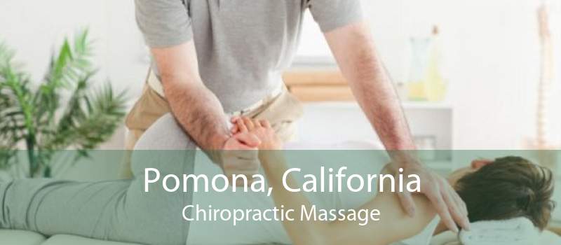 Pomona, California Chiropractic Massage