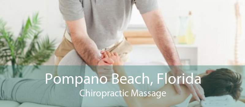 Pompano Beach, Florida Chiropractic Massage