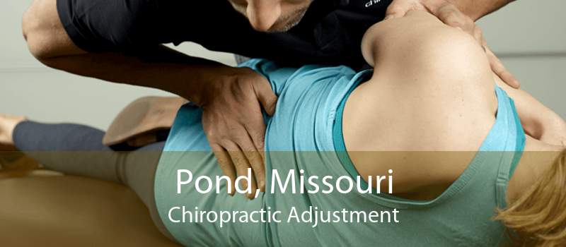 Pond, Missouri Chiropractic Adjustment