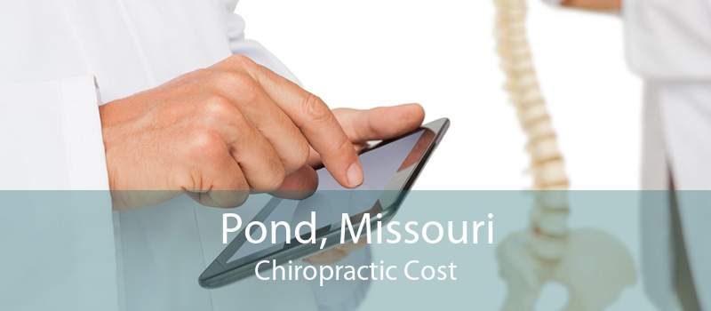 Pond, Missouri Chiropractic Cost