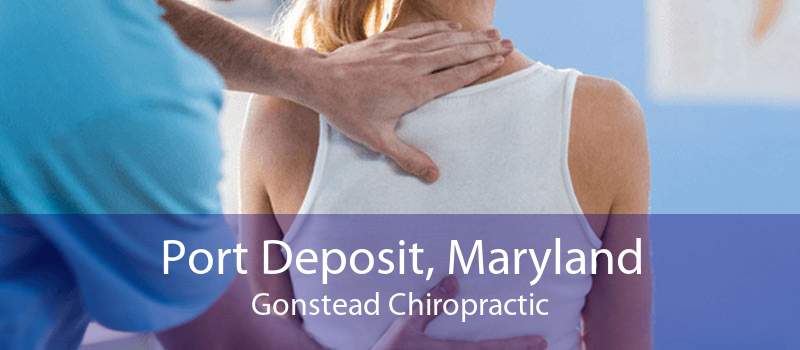 Port Deposit, Maryland Gonstead Chiropractic