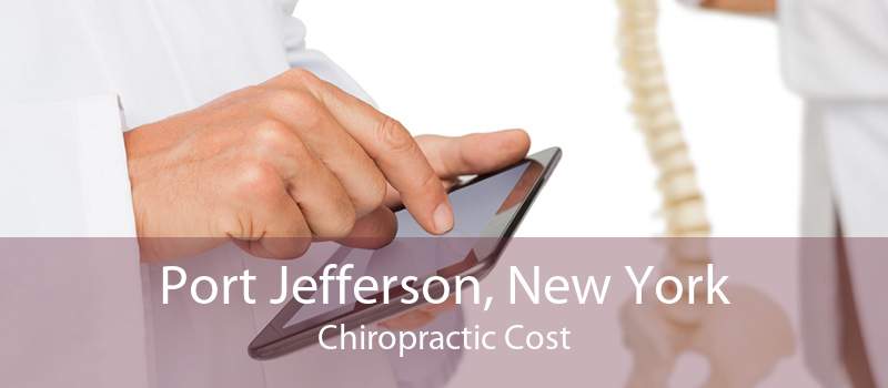 Port Jefferson, New York Chiropractic Cost