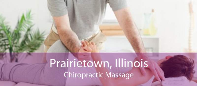 Prairietown, Illinois Chiropractic Massage
