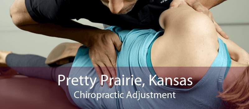Pretty Prairie, Kansas Chiropractic Adjustment