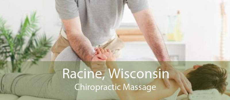 Racine, Wisconsin Chiropractic Massage