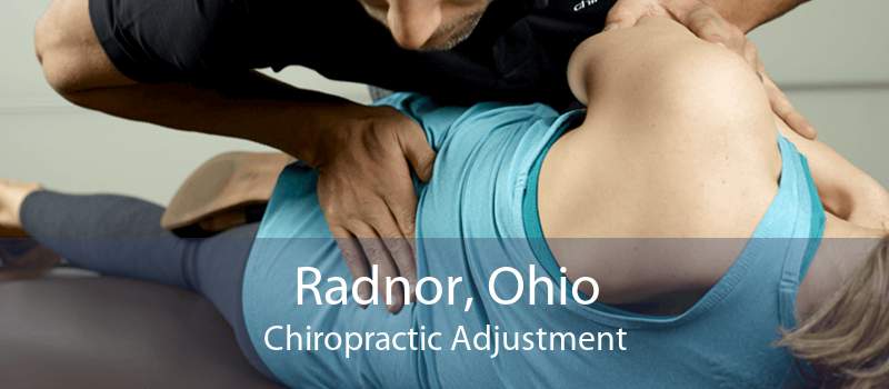 Radnor, Ohio Chiropractic Adjustment