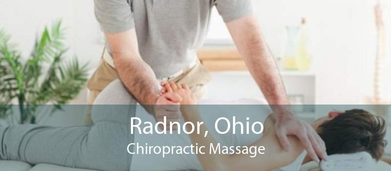 Radnor, Ohio Chiropractic Massage