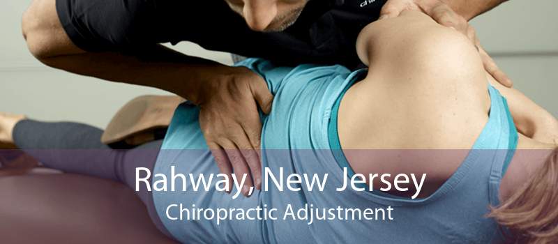 Rahway, New Jersey Chiropractic Adjustment