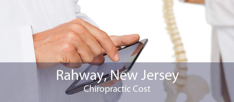 Rahway, New Jersey Chiropractic Cost