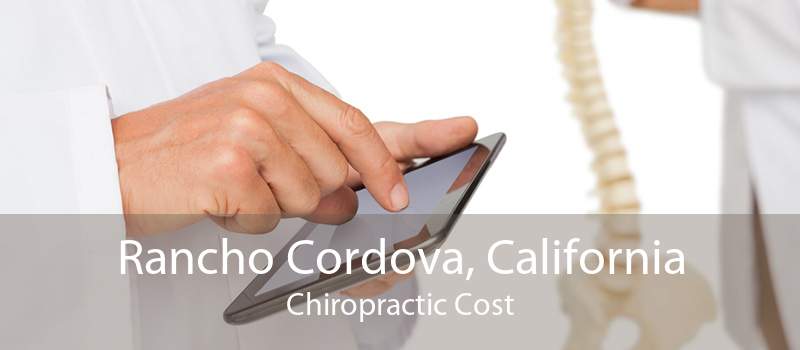 Rancho Cordova, California Chiropractic Cost