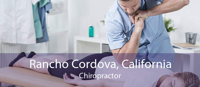 Rancho Cordova, California Chiropractor