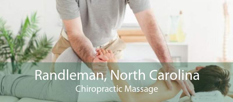 Randleman, North Carolina Chiropractic Massage