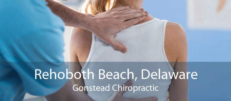 Rehoboth Beach, Delaware Gonstead Chiropractic
