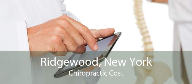 Ridgewood, New York Chiropractic Cost