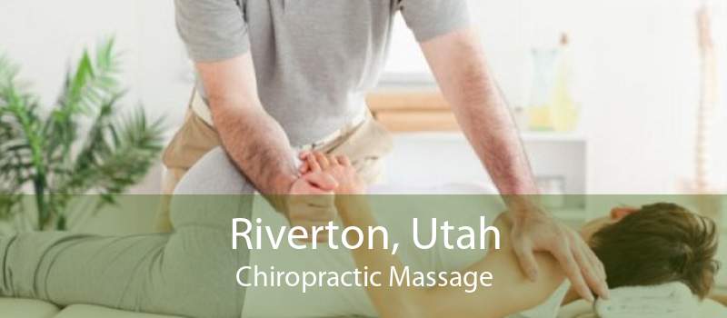 Riverton, Utah Chiropractic Massage