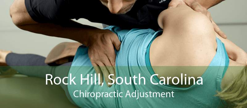 Rock Hill, South Carolina Chiropractic Adjustment