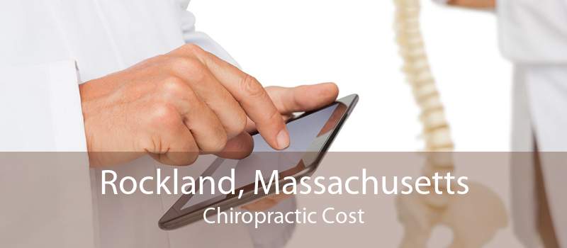 Rockland, Massachusetts Chiropractic Cost