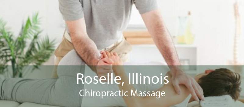 Roselle, Illinois Chiropractic Massage