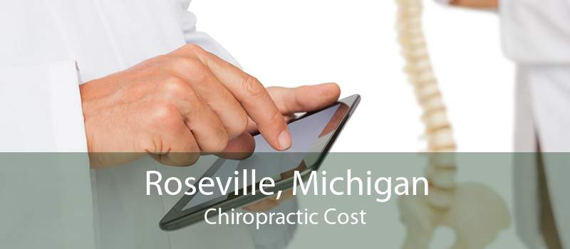 Roseville, Michigan Chiropractic Cost