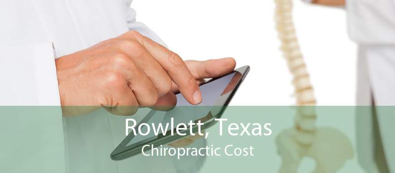 Rowlett, Texas Chiropractic Cost