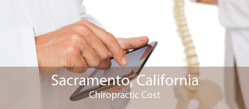 Sacramento, California Chiropractic Cost
