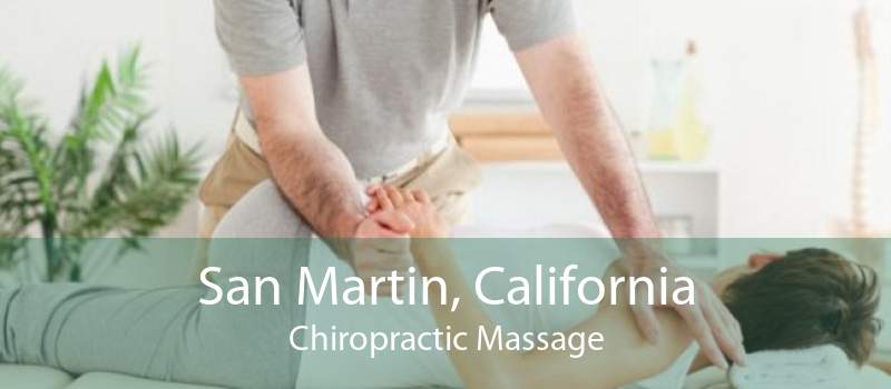 San Martin, California Chiropractic Massage