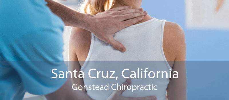 Santa Cruz, California Gonstead Chiropractic