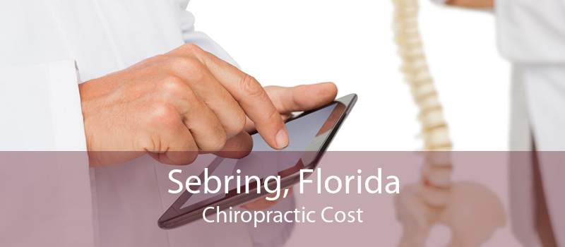 Sebring, Florida Chiropractic Cost