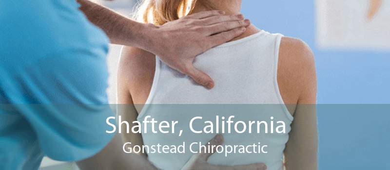 Shafter, California Gonstead Chiropractic