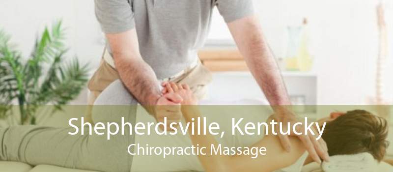 Shepherdsville, Kentucky Chiropractic Massage