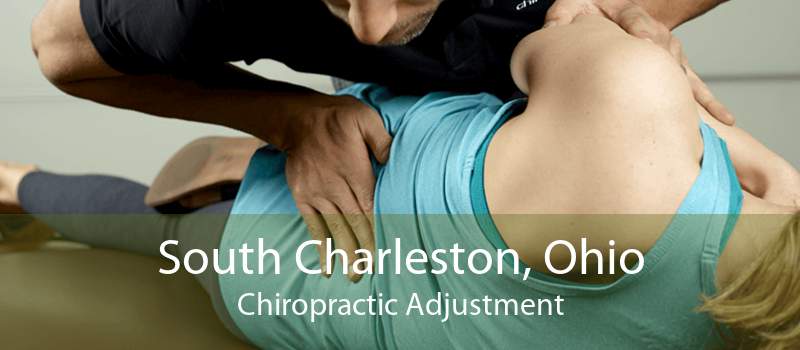 South Charleston, Ohio Chiropractic Adjustment