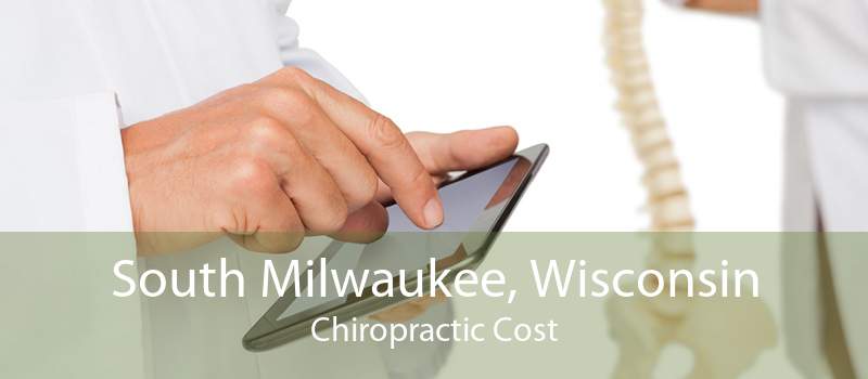South Milwaukee, Wisconsin Chiropractic Cost