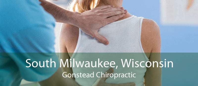 South Milwaukee, Wisconsin Gonstead Chiropractic