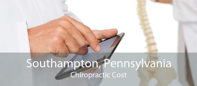 Southampton, Pennsylvania Chiropractic Cost