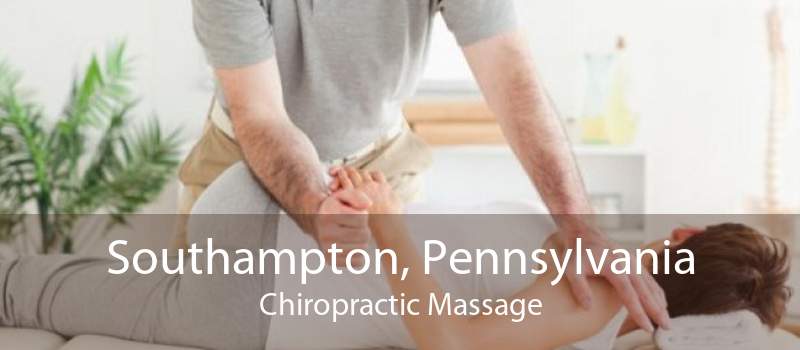 Southampton, Pennsylvania Chiropractic Massage